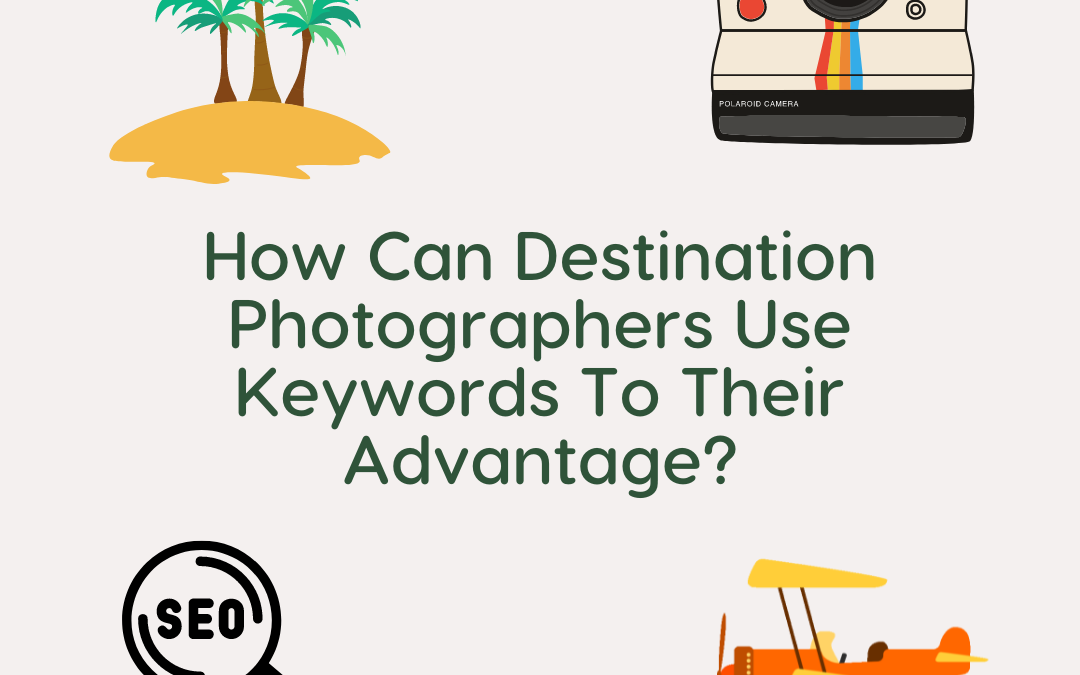 How Can Destination Photographers Use Keywords To Their Advantage image